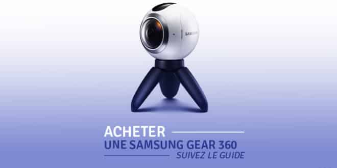 Acheter Samsung Gear 360, la caméra 360° de Samsung