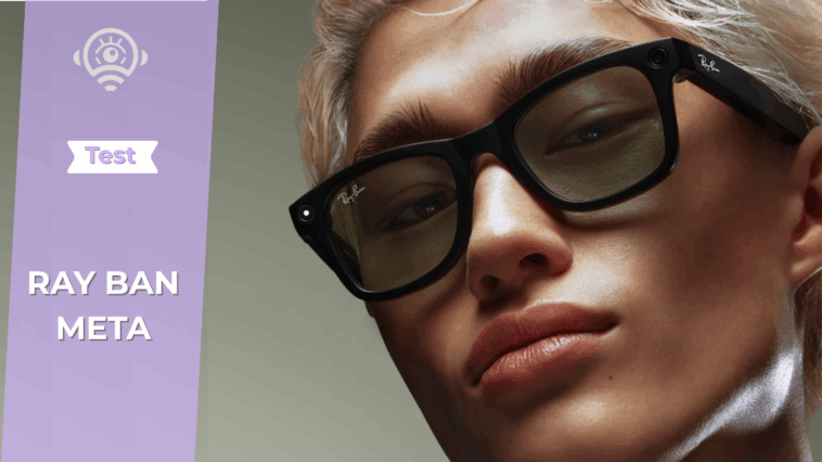 Test de Ray-Ban Meta : et si vos lunettes en savaient plus que vous ?